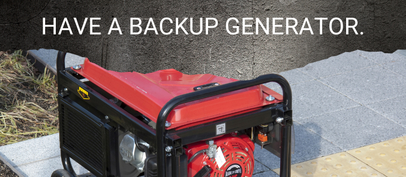 have a backup generator