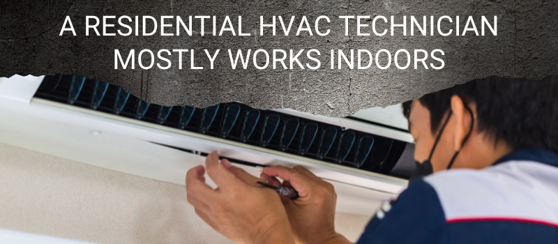 residential hvac technician mostly works indoors